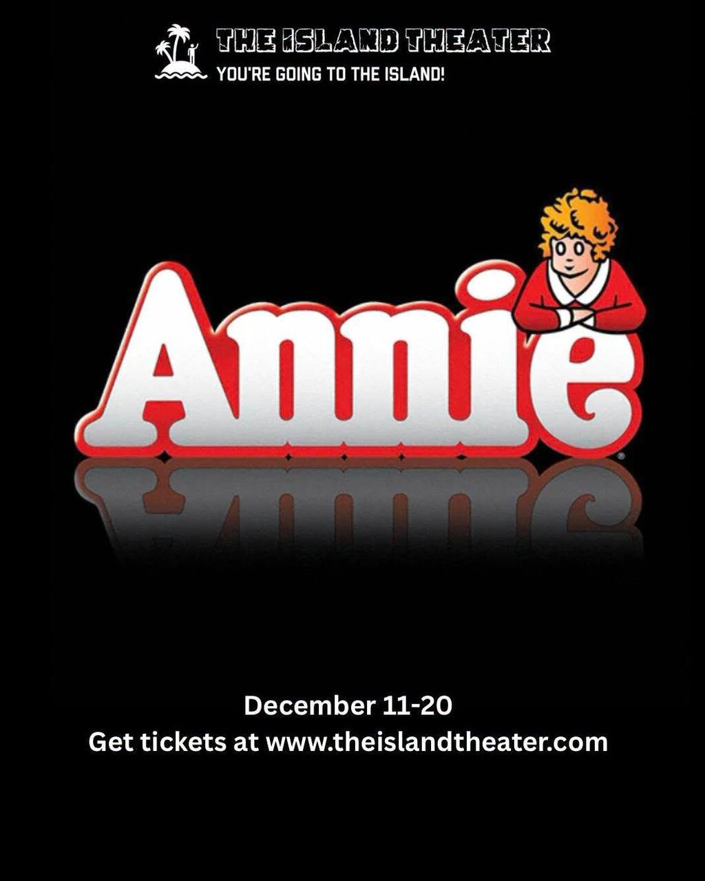 Annie play at The Island Theater December 11-20, with a cartoon girl and island logo.