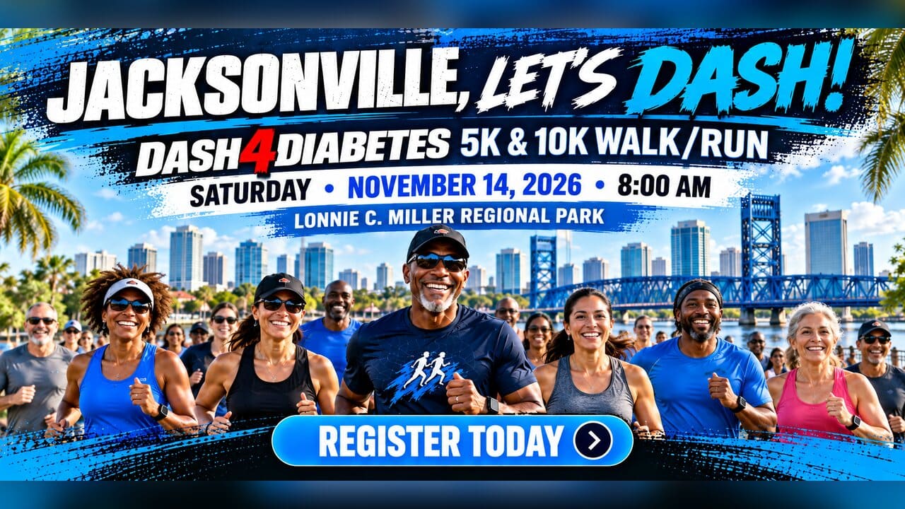 Jacksonville Let's Dash! Dash 4 Diabetes 5K & 10K Walk/Run November 14, 2026.